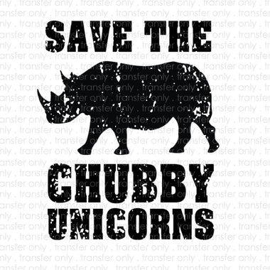 Save the Chubby Unicorns Sublimation Transfer