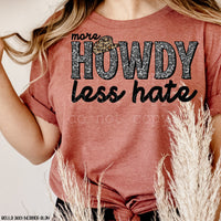 More Howdy Less Hate Screen Print High Heat Transfer T23