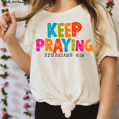 Keep Praying Screen Print High Heat Transfer R81