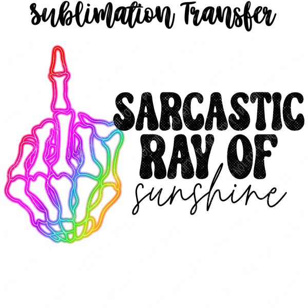 Sarcastic Ray of Sunshine Sublimation Transfer