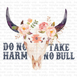 Do No Harm Take No Bull Sublimation Transfer