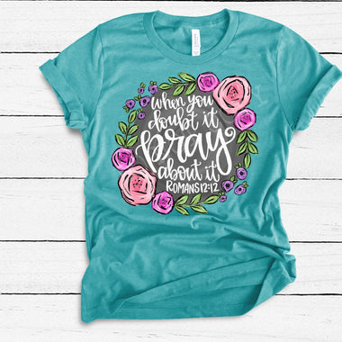 When you Doubt Pray Screen Print High Heat Transfer U84