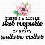 Steel Magnolia in every Southern Mom Sublimation Transfer