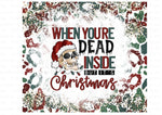 Dead Inside but its Christmas Skinny Tumbler Seamless Sublimation Transfer