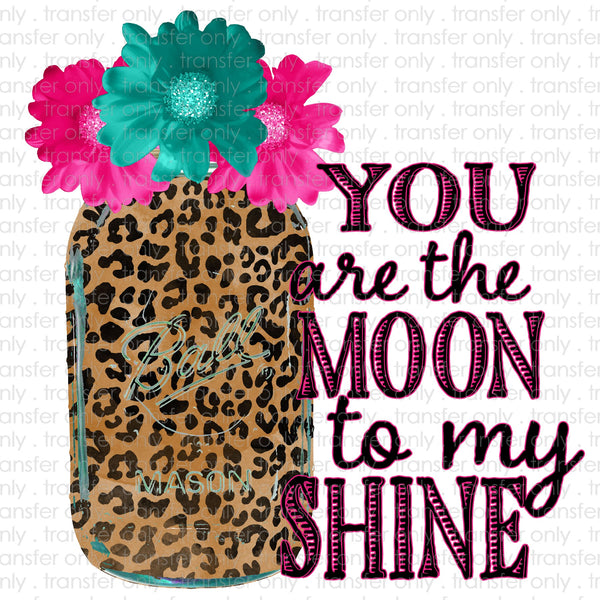 You are the Moon to my Shine Sublimation Transfer