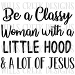 DIGI Be a Classy Woman with a Little Hood & A Lot of Jesus Digital Download