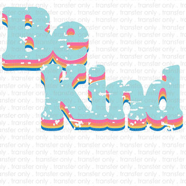 Be Kind Sublimation Transfer