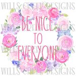 Be Nice to Everyone Floral Wreath Digital Download