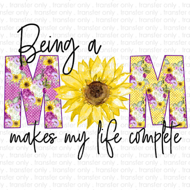 Being a Mom Makes Life Complete Sublimation Transfer