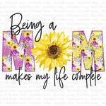 Being a Mom Makes Life Complete Sublimation Transfer