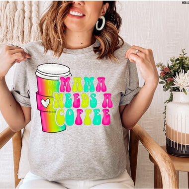 Mama Needs Coffee Screen Print Transfer High Heat V22