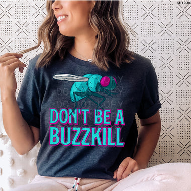Don't Be a Buzzkill Screen Print Transfer High Heat U58