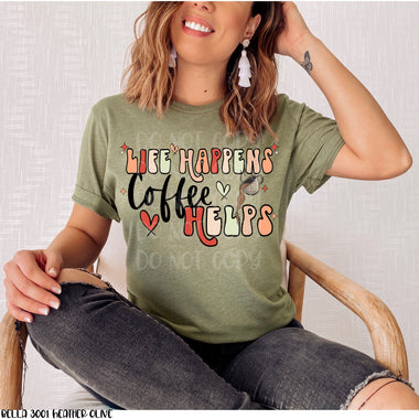 Life Happens Coffee Helps Screen Print High Heat Transfer R37