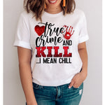 True Crime and Chill Screen Print High Heat Transfer W150