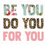 Be You Do you For you Sublimation Transfer