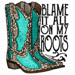 Blame it all on my Roots Sublimation Transfer