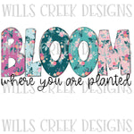Bloom Where You are Planted Digital Download
