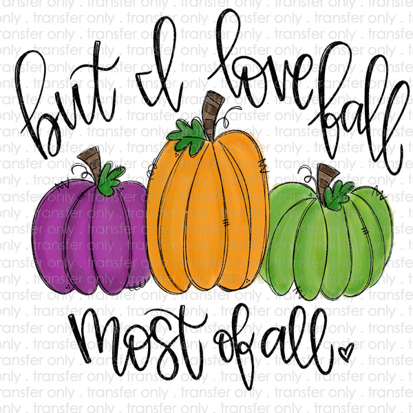 But I Love Fall Most of All Pumpkins Sublimation Transfer