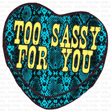 Too Sassy for You Heart Sublimation Transfer