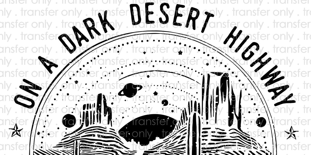 On a Dark Desert Highway Sublimation Trasnfer Wills Creek Designs