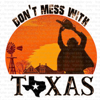 Don't Mess with Texas Sublimation Transfer