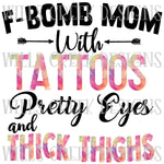 F Bomb Mom with Tattoos Pretty Eyes Thick Thighs Digital Download