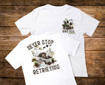 Never Stop Retrieving 8" Screen Print High Heat Transfer R96