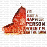 Im Just a Happier Person When Im On The Farm Sublimation Transfer