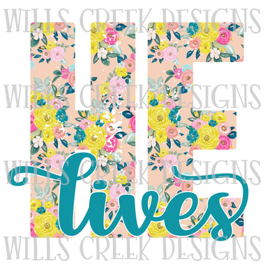 He Lives Floral Digital Download
