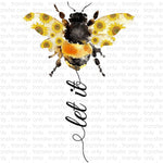 Let it Bee  Sublimation Transfer