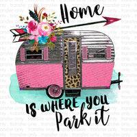 Home is Where You Park It Sublimation Transfer