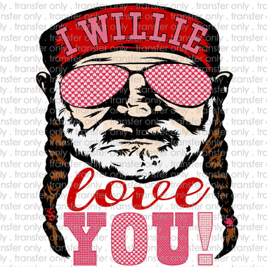 I willie love you Sublimation Transfer