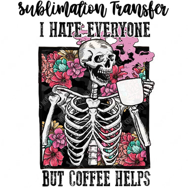 I hat everyone Sublimation Transfer