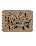 Life is Better Around the Campfire Leather Patches *Patch Only*