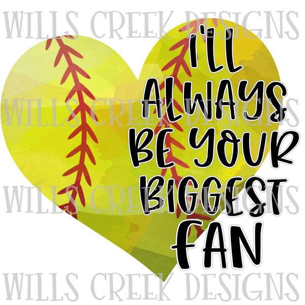 Ill Always Be Your Biggest Fan Softball Digital Download