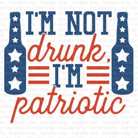 I'm not drunk i'm patriotic Sublimation Transfer
