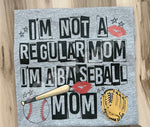 Not a Regular Mom I'm a BASEBALL Mom Screen Print High Heat Transfer B35