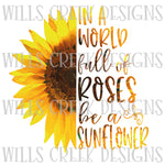 In a World Full of Roses Be a Sunflower Digital Download