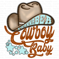 I wanna be a cowboy baby Sublimation Transfer