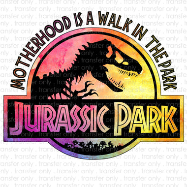 Motherhood is a Walk in the Park Sublimation Transfer