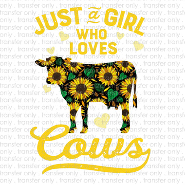 Just a Girl who loves Cows Sublimation Transfer