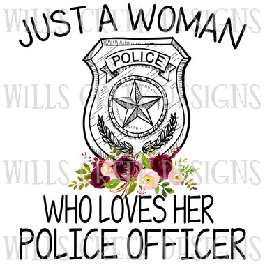 Just a Woman who loves her Police Officer Digital Download