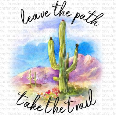 Leave the Path Take the Trail Sublimation Transfer