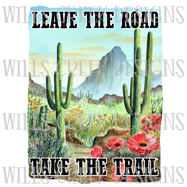 Leave the Road Take the Trail Sublimation Transfer