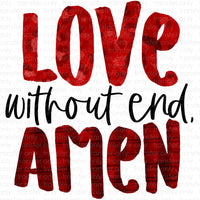 Love without End Amen Sublimation Transfer