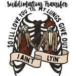 Til my lungs Sublimation Transfer