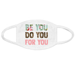 Be you Do you For You Mask/Pocket/Koozie Screen Print Transfer Y7