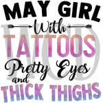 May Girl Tattoos Pretty Eyes Thick Thighs Sublimation Transfer