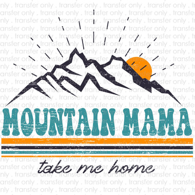 Mountain Mama Take Me Home Sublimation Transfer