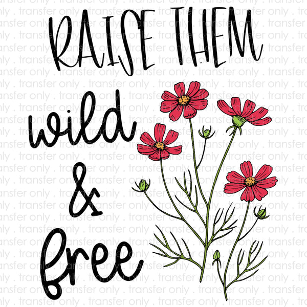 Raise them Wild and Free Sublimation Transfer